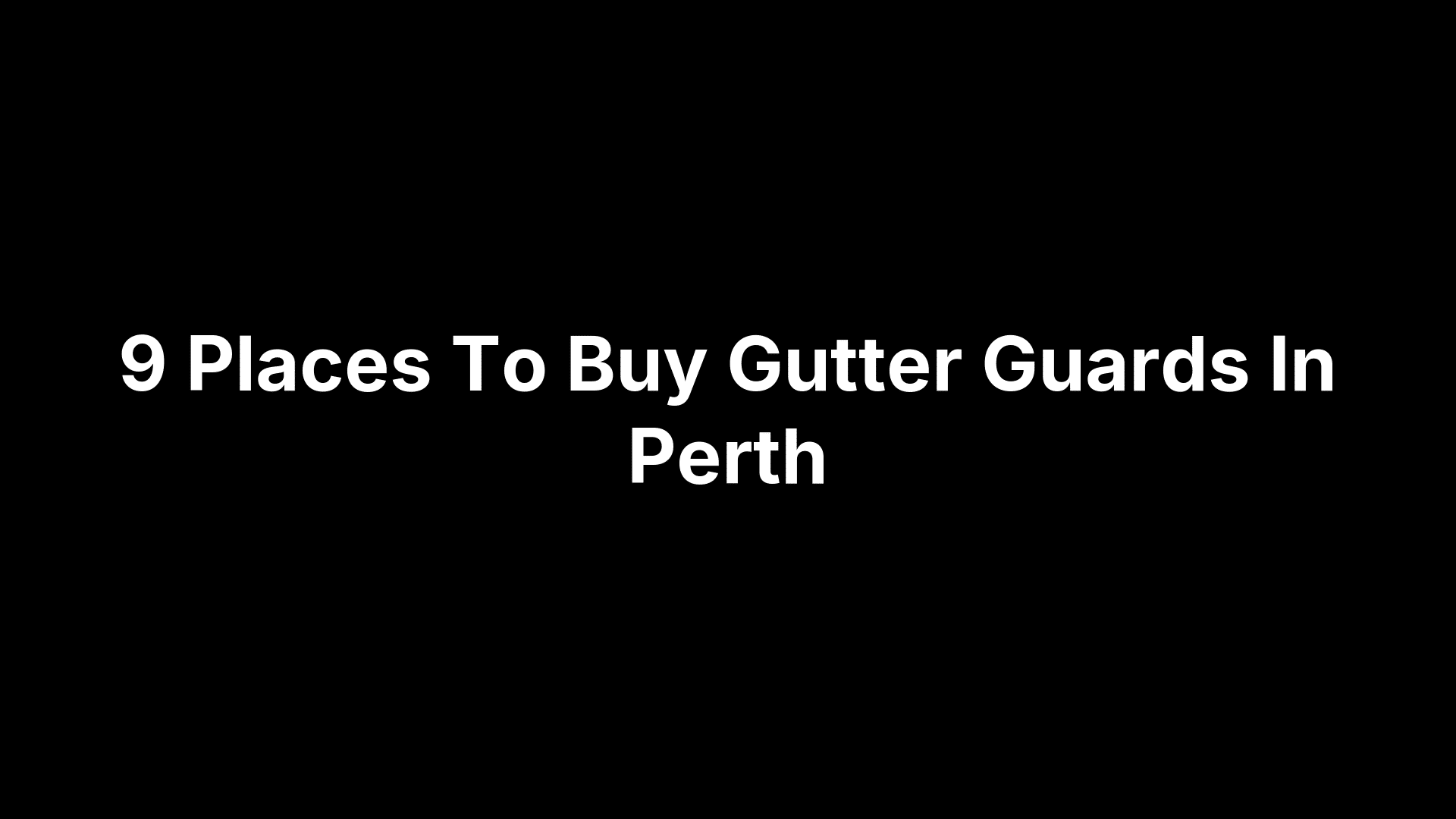 9 Places To Buy Gutter Guards In Perth